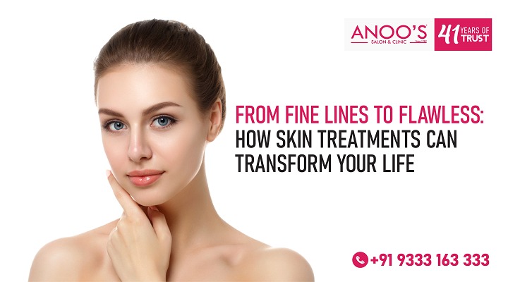 From Fine Lines to Flawless: How Skin Treatments Can Transform Your Life