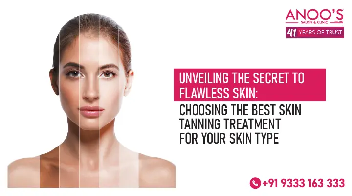 Unveiling the Secret to Flawless Skin: Choosing the Best Skin Tanning Treatment  for Your Skin Type