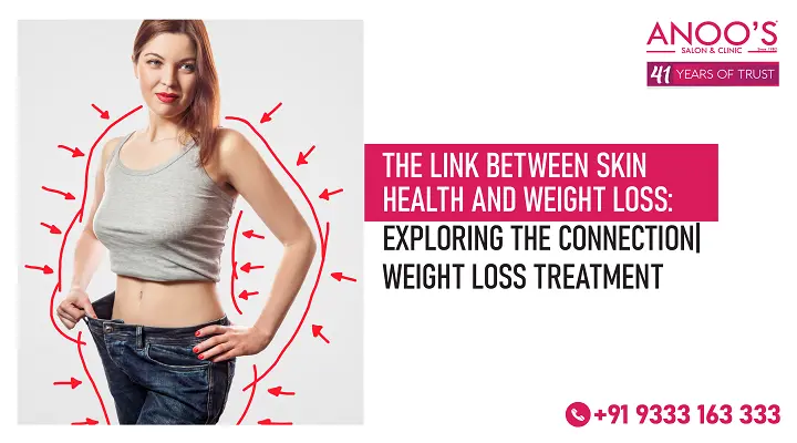 The Link Between Skin Health and Weight Loss: Exploring the Connection| Weight loss Treatment