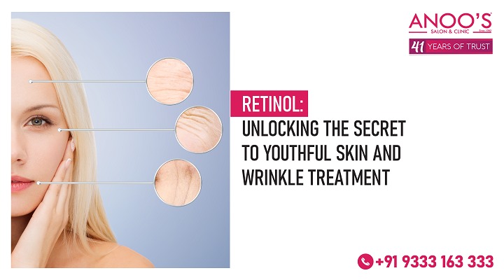 Retinol: Unlocking the Secret to Youthful Skin and Wrinkles Treatment