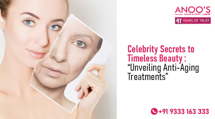 Celebrity Secrets to Timeless Beauty: Unveiling Anti Aging Treatments