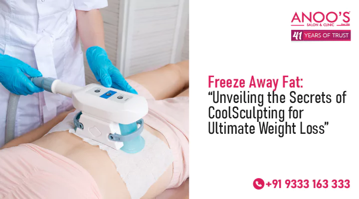 Freeze Away Fat: Unveiling the Secrets of Cool Sculpting Treatment for Ultimate Weight Loss