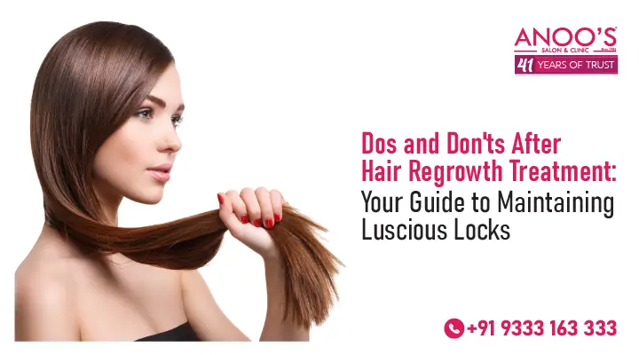 Dos and Don’ts After Hair Regrowth Treatment: Your Guide to Maintaining Luscious Locks