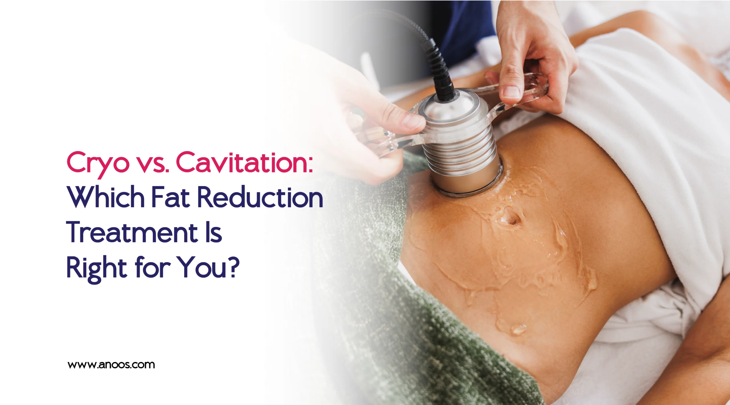 Cryo vs. Cavitation: Which Fat Reduction Treatment Is Right for You?